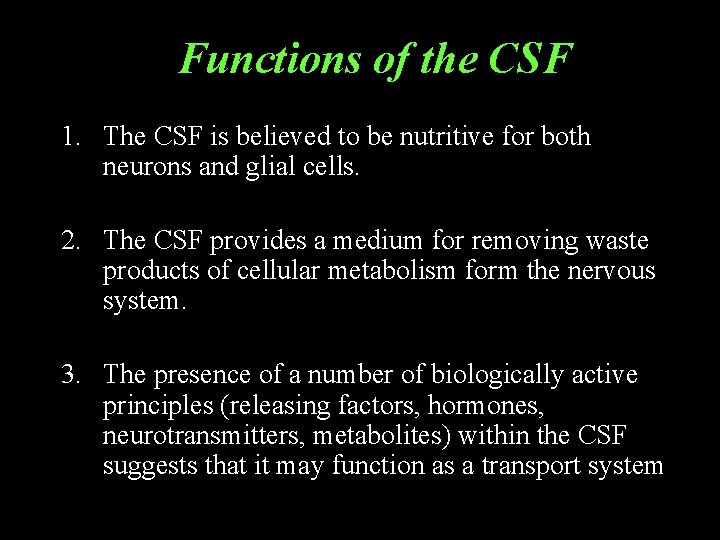 Functions of the CSF 1. The CSF is believed to be nutritive for both