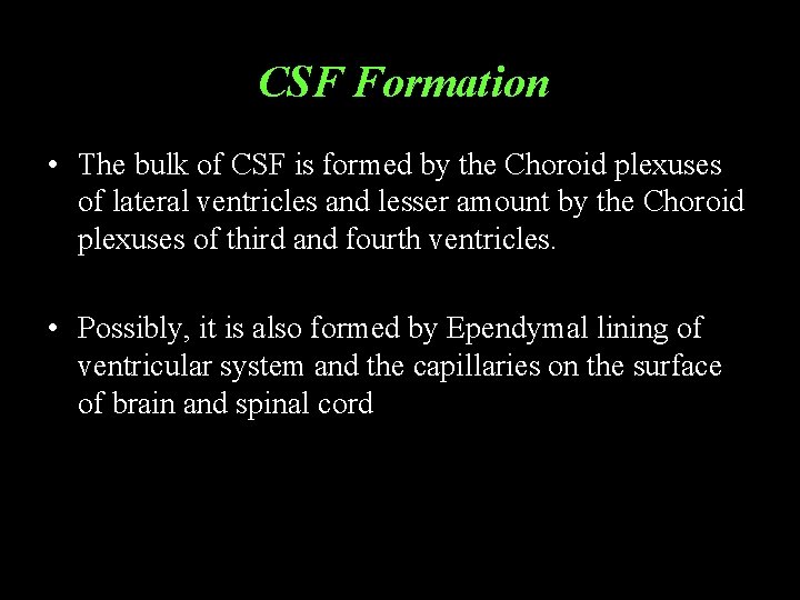 CSF Formation • The bulk of CSF is formed by the Choroid plexuses of