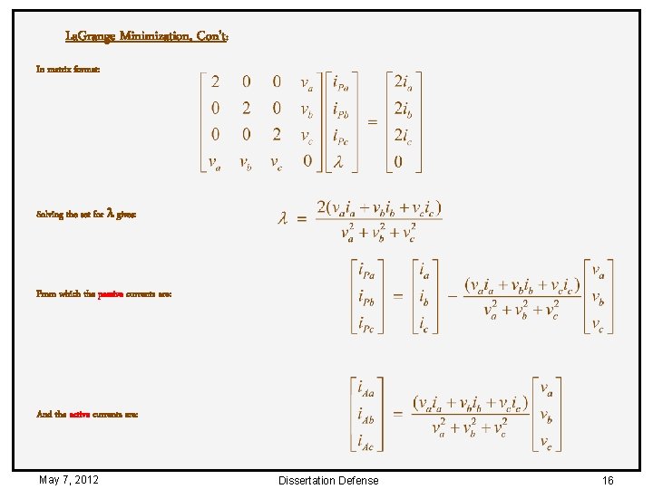 La. Grange Minimization, Con’t: In matrix format: Solving the set for gives: From which