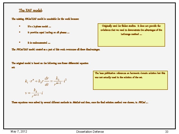 The EAF model: The existing PSCad EAF model is unsuitable for the work because: