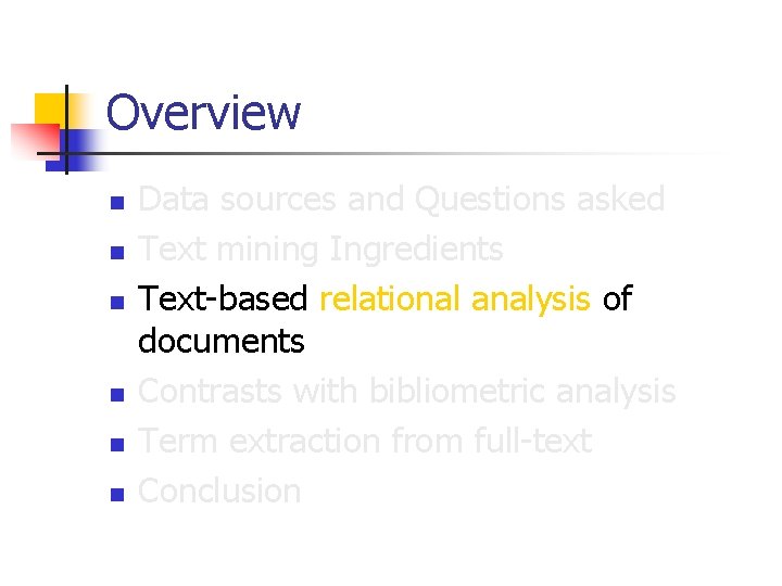 Overview n n n Data sources and Questions asked Text mining Ingredients Text-based relational