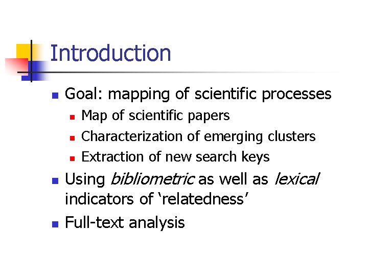 Introduction n Goal: mapping of scientific processes n n n Map of scientific papers