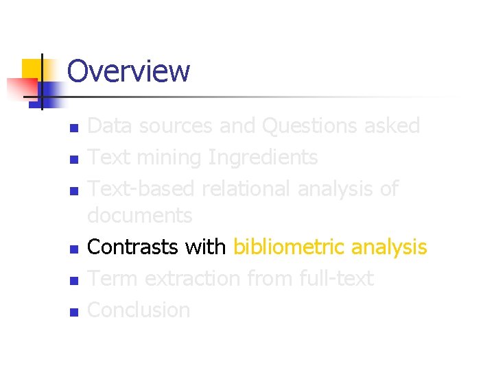 Overview n n n Data sources and Questions asked Text mining Ingredients Text-based relational