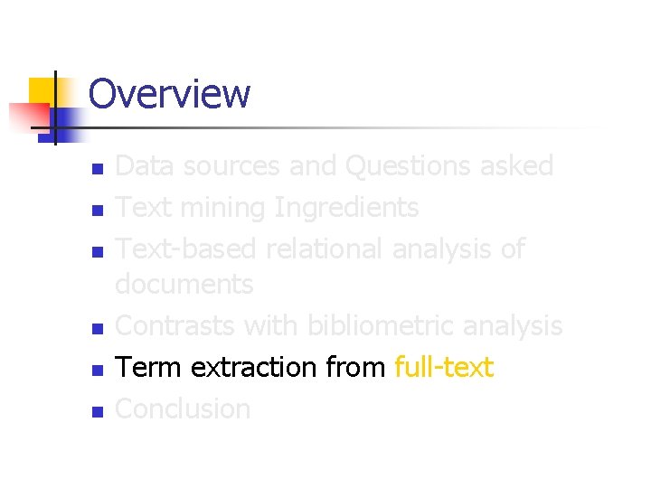 Overview n n n Data sources and Questions asked Text mining Ingredients Text-based relational