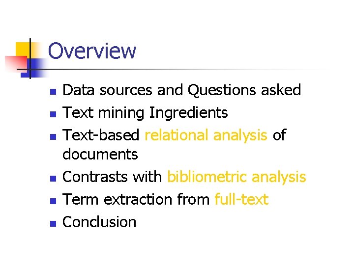Overview n n n Data sources and Questions asked Text mining Ingredients Text-based relational