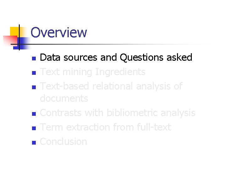 Overview n n n Data sources and Questions asked Text mining Ingredients Text-based relational
