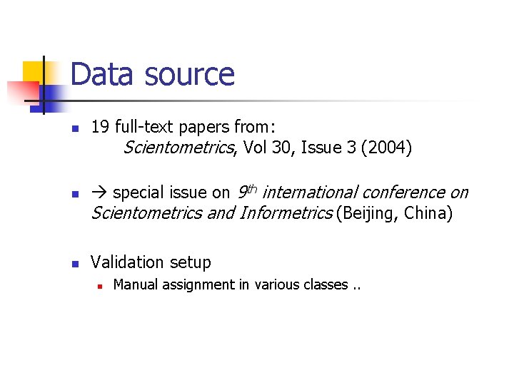 Data source n n n 19 full-text papers from: Scientometrics, Vol 30, Issue 3