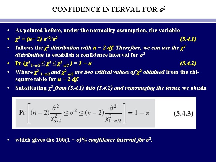 CONFIDENCE INTERVAL FOR σ2 • • • As pointed before, under the normality assumption,