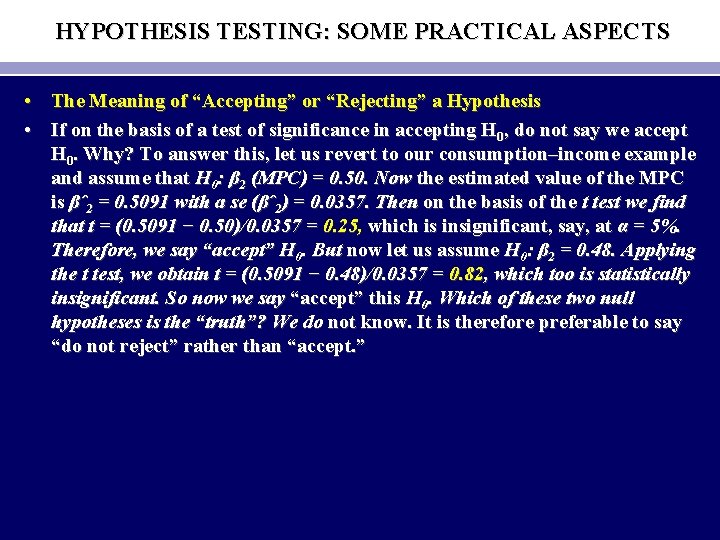 HYPOTHESIS TESTING: SOME PRACTICAL ASPECTS • The Meaning of “Accepting” or “Rejecting” a Hypothesis