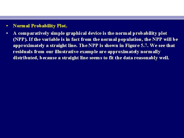  • Normal Probability Plot. • A comparatively simple graphical device is the normal