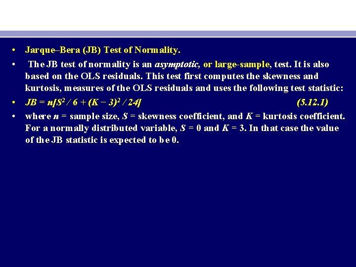  • Jarque–Bera (JB) Test of Normality. • The JB test of normality is