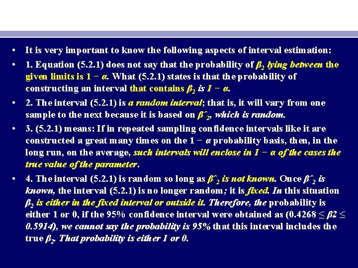  • It is very important to know the following aspects of interval estimation: