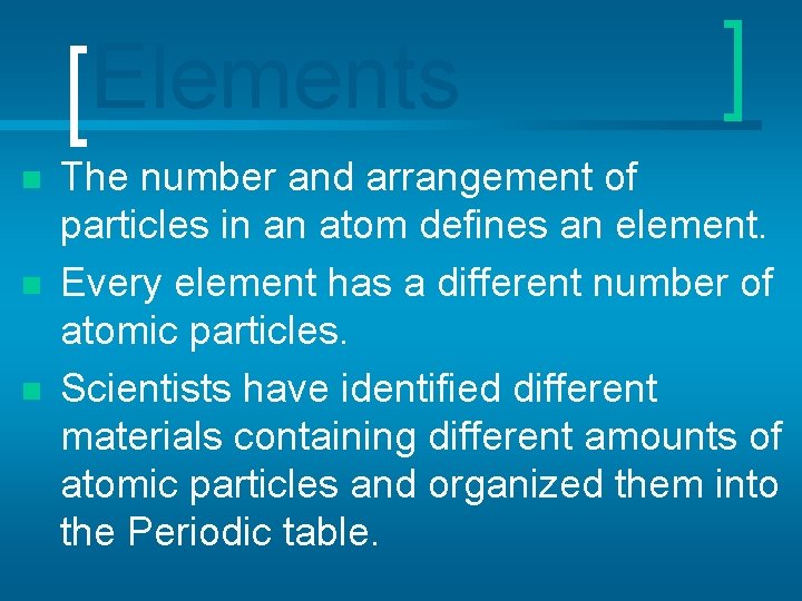 Atoms to Elements n n n The number and arrangement of particles in an