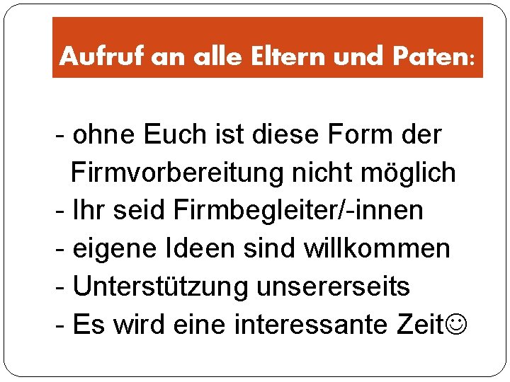 Aufruf an alle Eltern und Paten: - ohne Euch ist diese Form der Firmvorbereitung