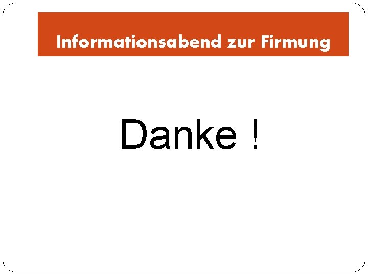 Informationsabend zur Firmung Danke ! 