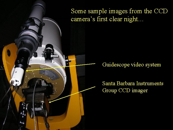 Some sample images from the CCD camera’s first clear night… Guidescope video system Santa