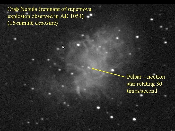 Crab Nebula (remnant of supernova explosion observed in AD 1054) (16 -minute exposure) Pulsar