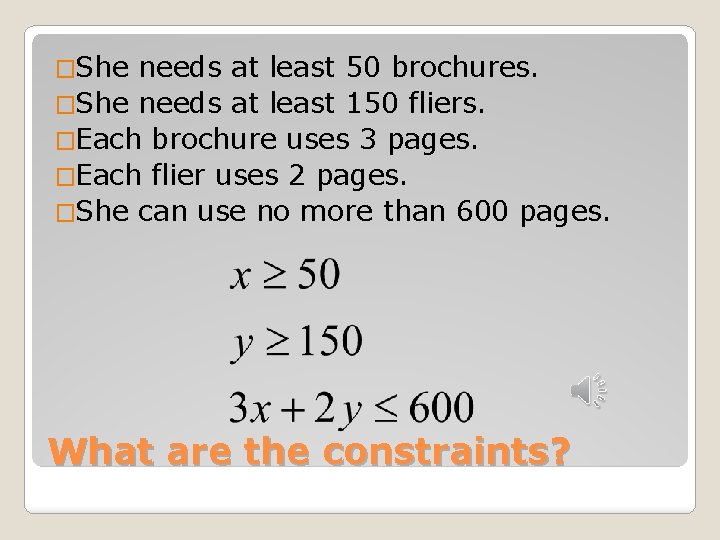 �She needs at least 50 brochures. �She needs at least 150 fliers. �Each brochure