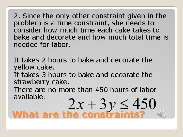 2. Since the only other constraint given in the problem is a time constraint,