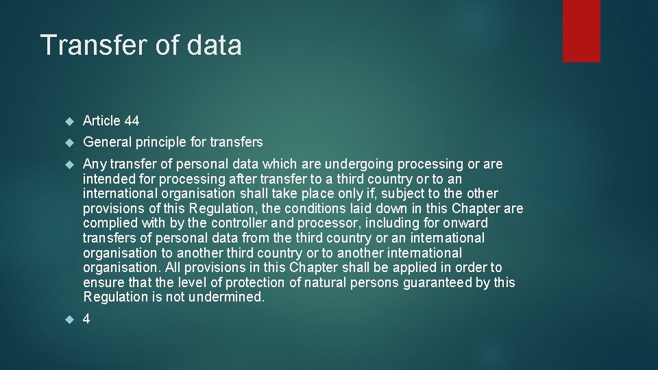 Transfer of data Article 44 General principle for transfers Any transfer of personal data