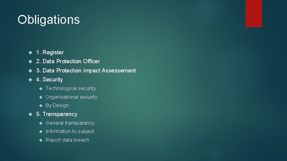 Obligations 1. Register 2. Data Protection Officer 3. Data Protection Impact Assessement 4. Security