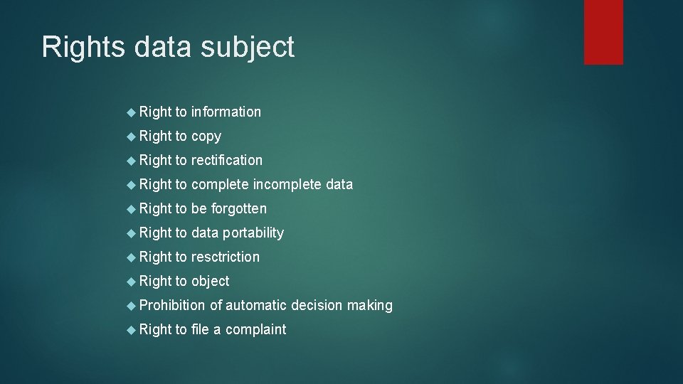 Rights data subject Right to information Right to copy Right to rectification Right to