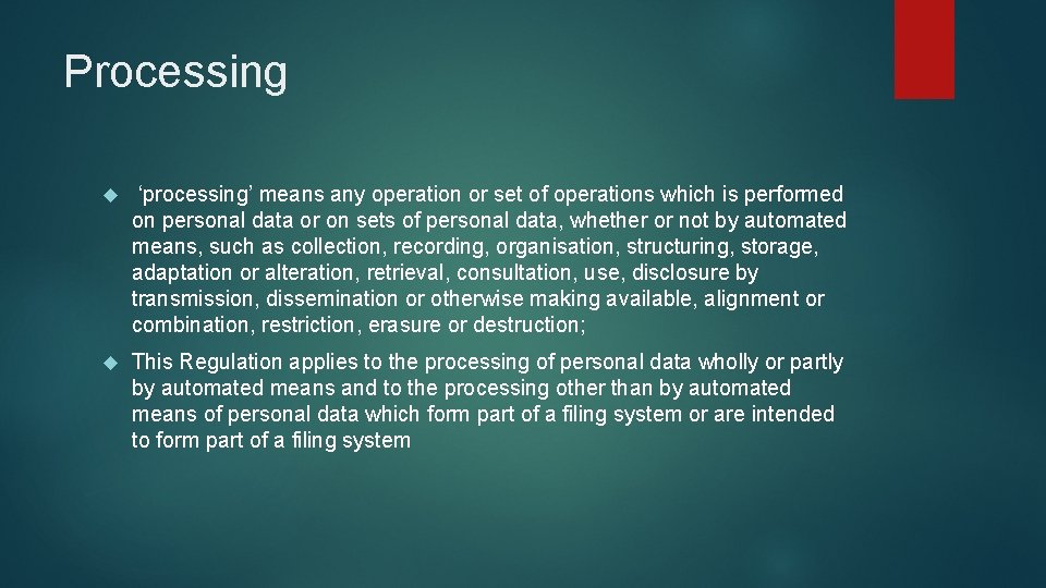 Processing ‘processing’ means any operation or set of operations which is performed on personal