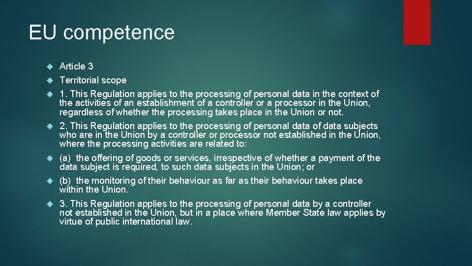 EU competence Article 3 Territorial scope 1. This Regulation applies to the processing of