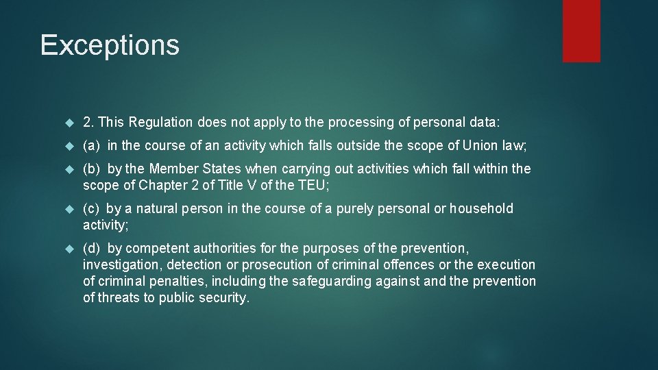 Exceptions 2. This Regulation does not apply to the processing of personal data: (a)