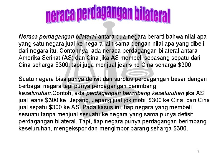 Neraca perdagangan bilateral antara dua negara berarti bahwa nilai apa yang satu negara jual