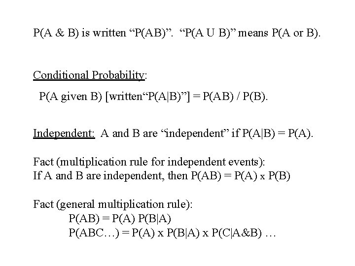 P(A & B) is written “P(AB)”. “P(A U B)” means P(A or B). Conditional
