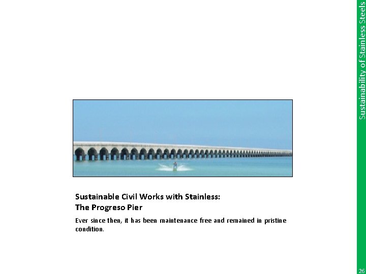 Sustainability of Stainless Steels Sustainable Civil Works with Stainless: The Progreso Pier Ever since