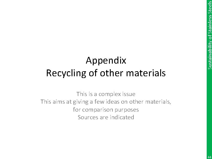 Sustainability of Stainless Steels Appendix Recycling of other materials This is a complex issue
