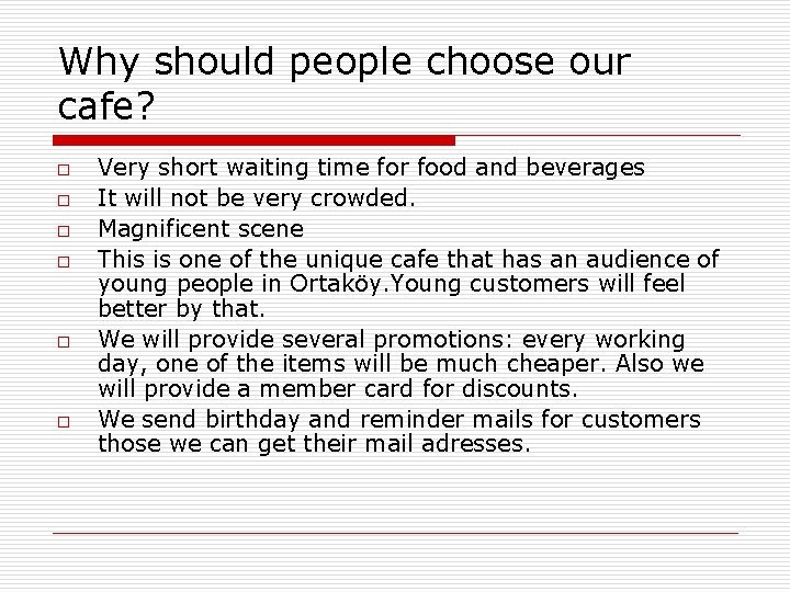 Why should people choose our cafe? o o o Very short waiting time for