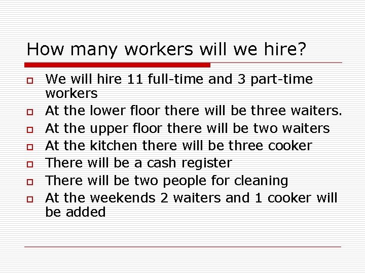 How many workers will we hire? o o o o We will hire 11