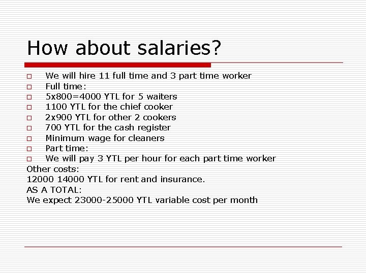 How about salaries? We will hire 11 full time and 3 part time worker
