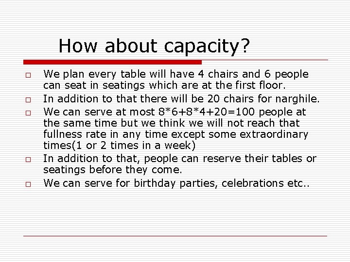 How about capacity? o o o We plan every table will have 4 chairs