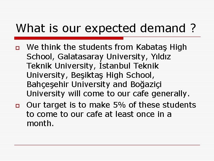 What is our expected demand ? o o We think the students from Kabataş