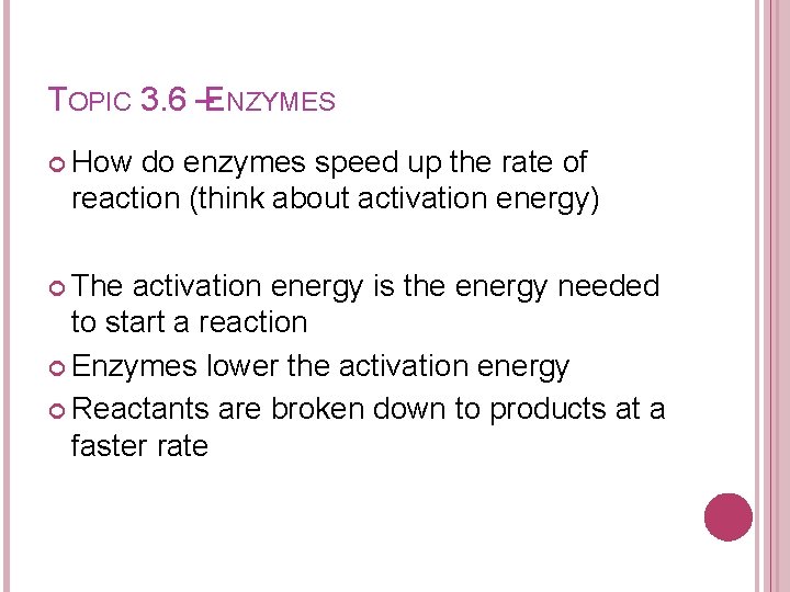 TOPIC 3. 6 –ENZYMES How do enzymes speed up the rate of reaction (think