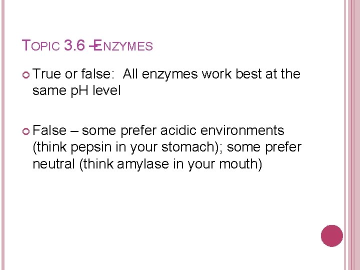 TOPIC 3. 6 –ENZYMES True or false: All enzymes work best at the same