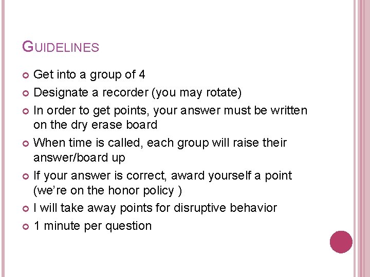 GUIDELINES Get into a group of 4 Designate a recorder (you may rotate) In