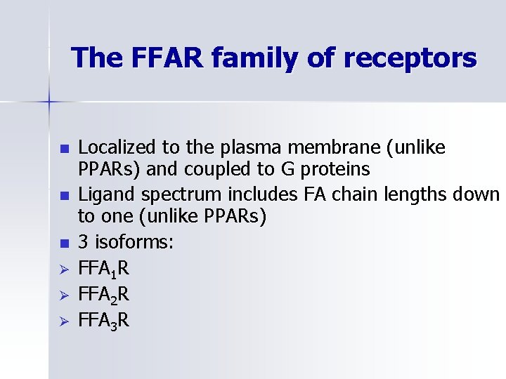 The FFAR family of receptors n n n Ø Ø Ø Localized to the