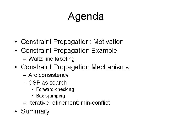 Agenda • Constraint Propagation: Motivation • Constraint Propagation Example – Waltz line labeling •