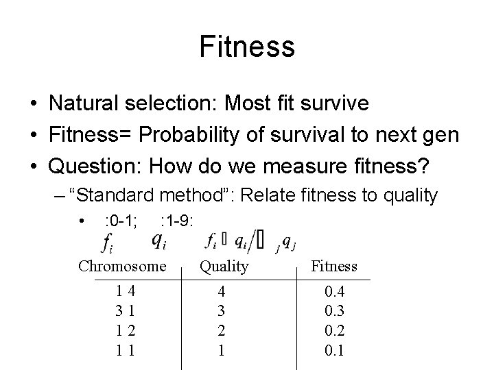 Fitness • Natural selection: Most fit survive • Fitness= Probability of survival to next