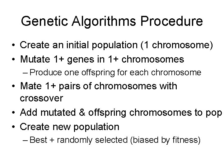 Genetic Algorithms Procedure • Create an initial population (1 chromosome) • Mutate 1+ genes