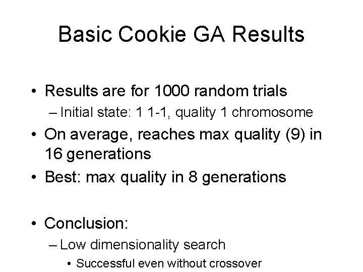 Basic Cookie GA Results • Results are for 1000 random trials – Initial state: