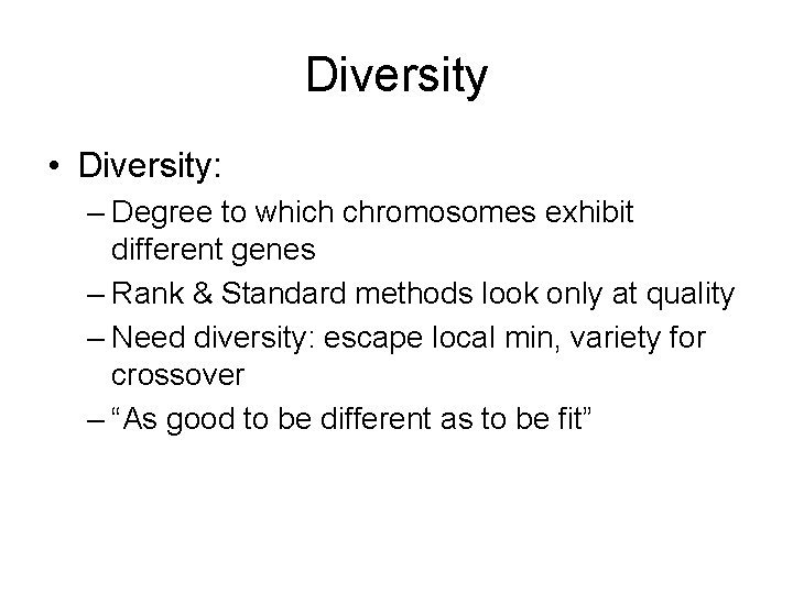 Diversity • Diversity: – Degree to which chromosomes exhibit different genes – Rank &