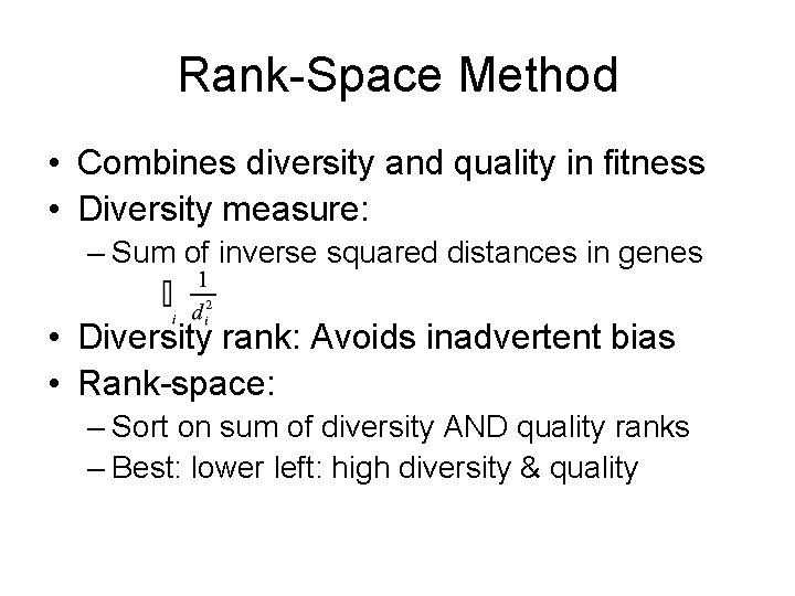 Rank-Space Method • Combines diversity and quality in fitness • Diversity measure: – Sum