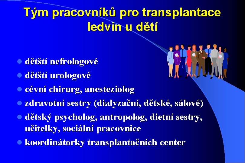 Tým pracovníků pro transplantace ledvin u dětí l dětští nefrologové l dětští urologové l