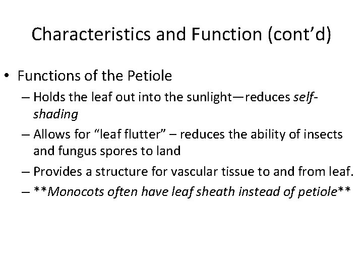 Characteristics and Function (cont’d) • Functions of the Petiole – Holds the leaf out